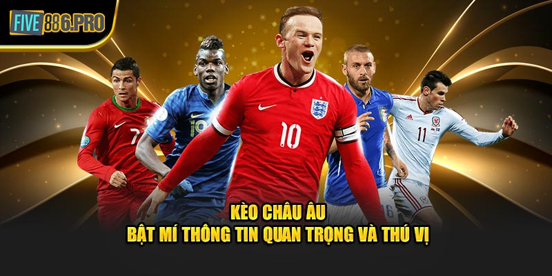 Kèo Châu Âu - CWIN05 Bật Mí Thông Tin Quan Trọng Thú Vị